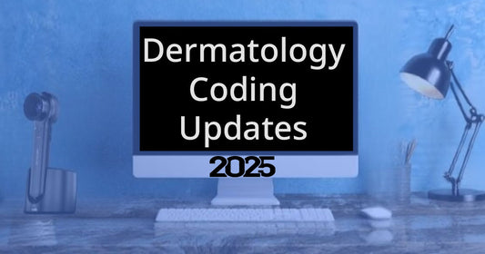 2025 Dermatology Coding Updates