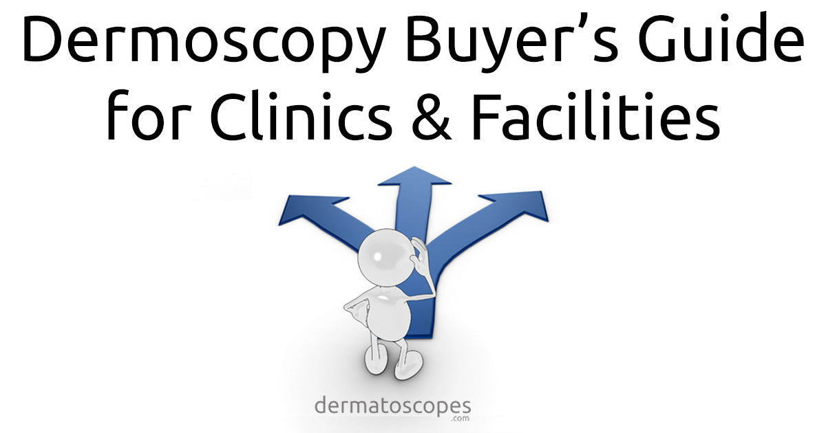 Buyer's Guide to Dermoscopy Implementation for Clinics– Dermatoscopes.com