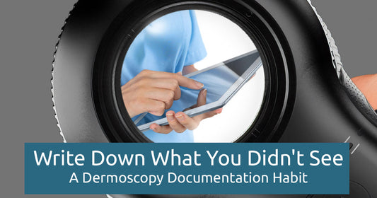 Write Down What You Didn't See: A Dermoscopy Documentation Habit